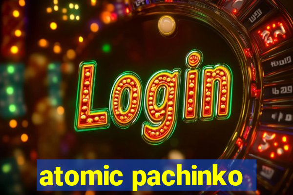 atomic pachinko